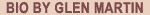 BIO BY GLEN MARTIN